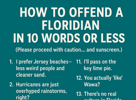 How to Offend a Floridian in 10 Words or Less