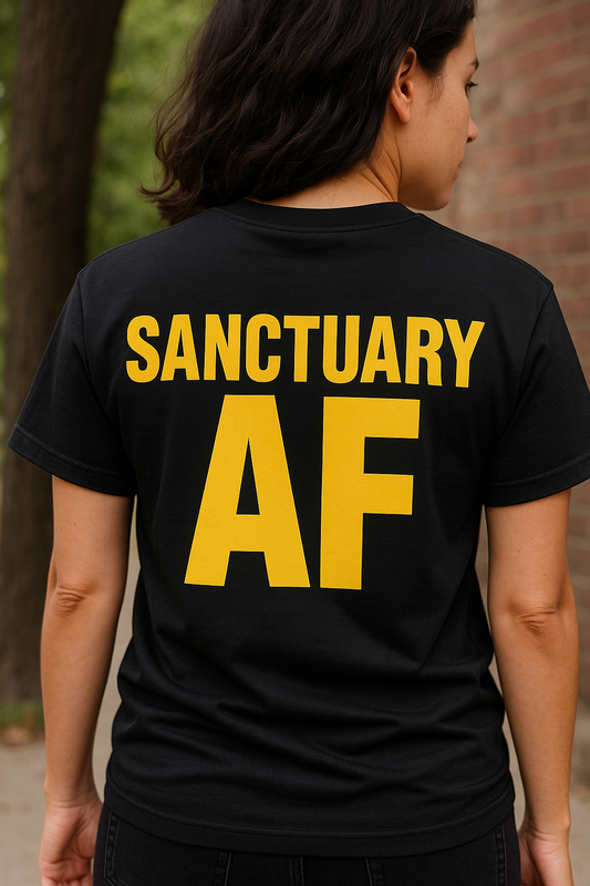 Sanctuary AF Shirt – Bold Statement Tee (Back Print) for Activists & Allies