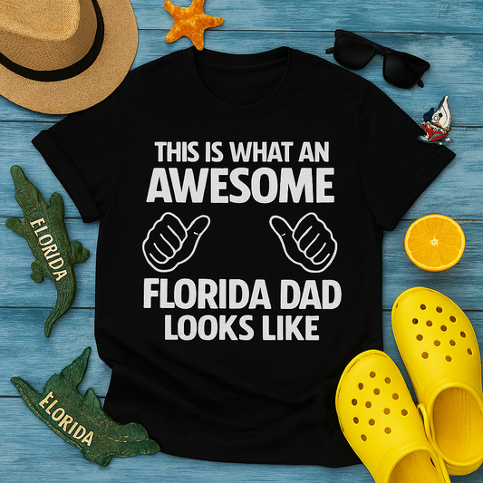 This is What an Awesome Florida Dad Looks Like T-Shirt – Funny Florida Dad Gift – Black Tee for Father's Day or Birthday | Funny Florida Shirt