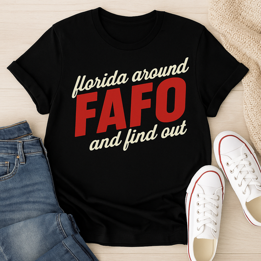 Florida FAFO Shirt – Funny Bold “Florida Around and Find Out” Tee for Men & Women | Funny Florida Shirt