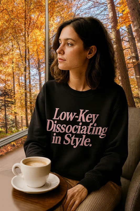 “Low-Key Dissociating in Style.” Long Sleeve Shirt | Funny Mental Health Shirt for the Fashionably Checked-Out ~Fall