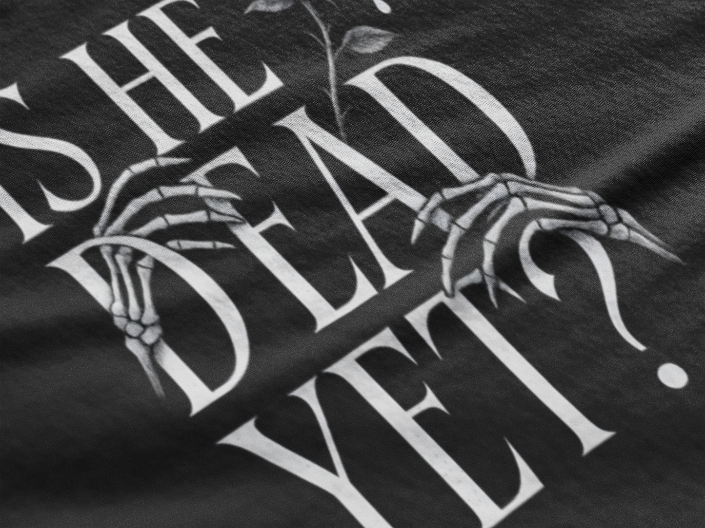 🖤 Is He Dead Yet? – Gothic Passive-Aggressive Parody Tee