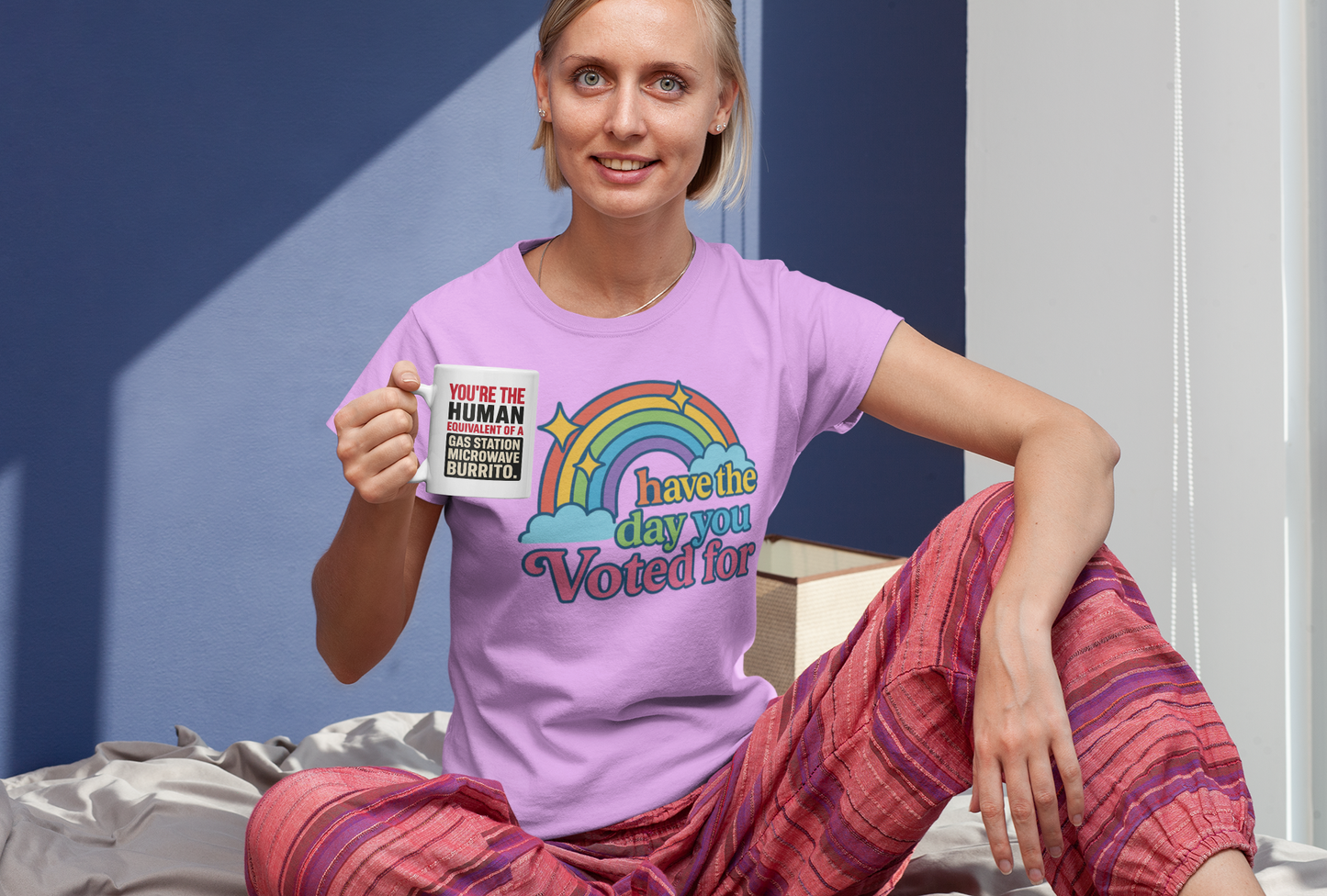 Have the Day You Voted For – Rainbow Sarcasm Shirt & Mug novelty political shirt