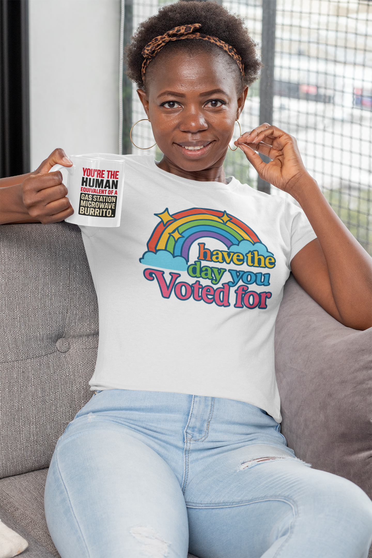 Have the Day You Voted For – Rainbow Sarcasm Shirt & Mug novelty political shirt