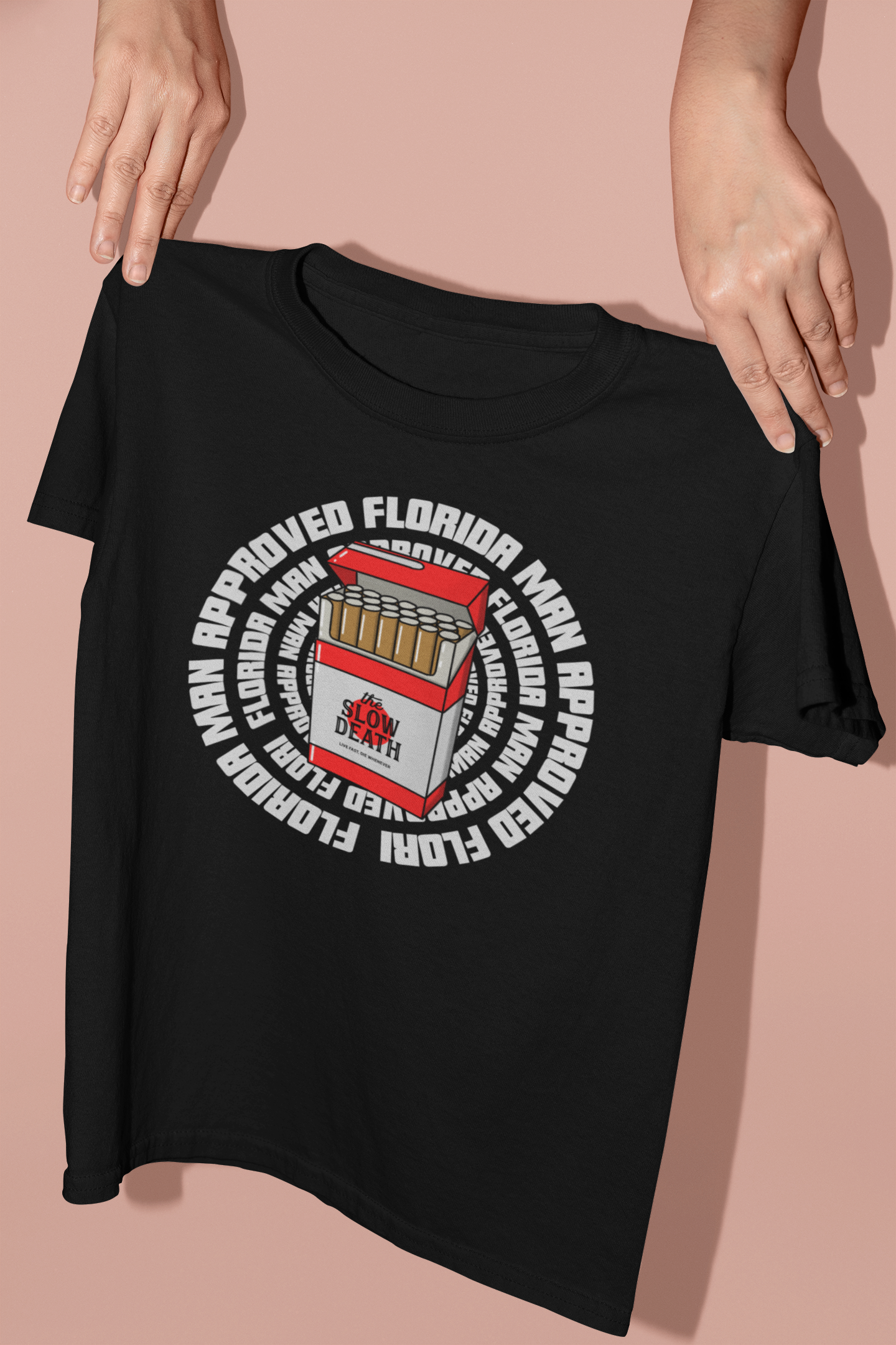 Florida Man Approved - Slow Death Shirt | Funny Florida Meme & Satirical Smoker Tee