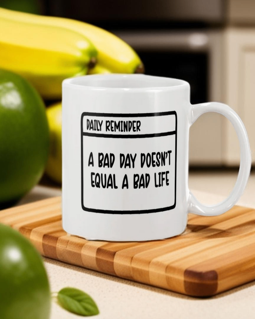 Reminder: A bad day doesn't equal a bad life 15 ounce coffee mugs