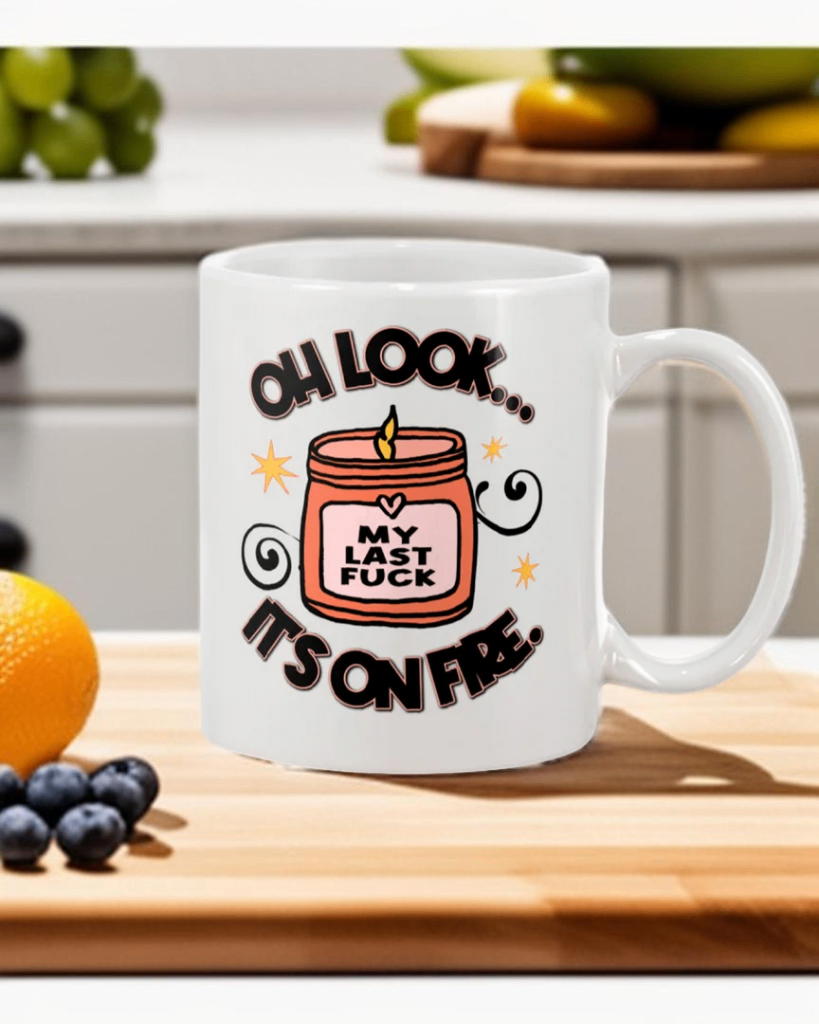 Oh Look... My Last Fuck It's On Fire candle mug 15 ounces