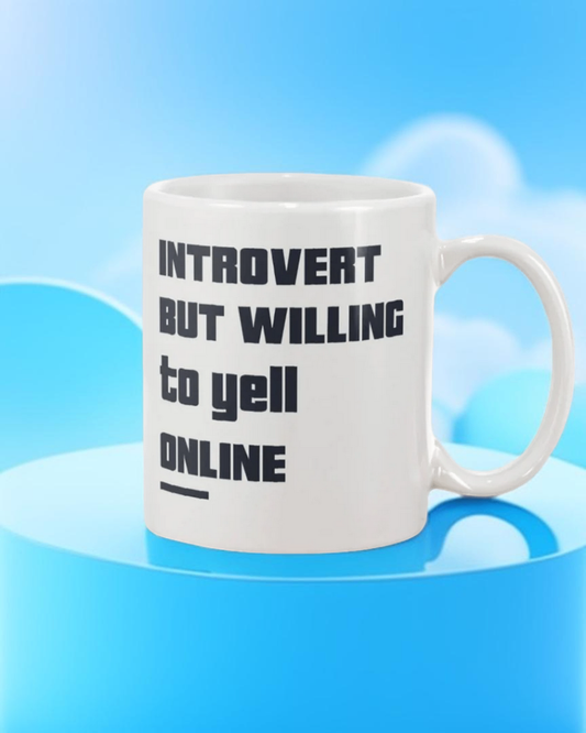 Introvert But Willing to Yell Online Mug | Funny Internet Humor Coffee Cup