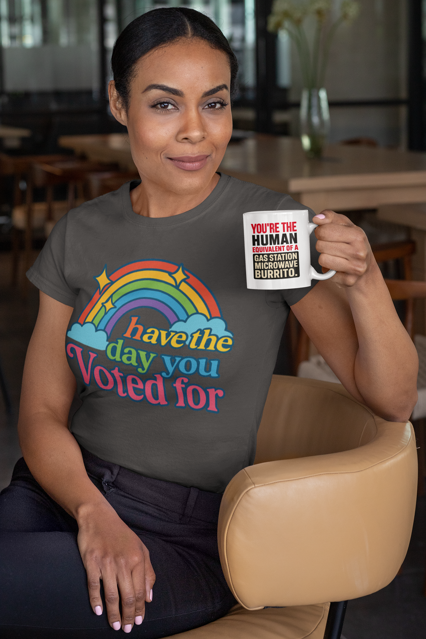 Have the Day You Voted For – Rainbow Sarcasm Shirt & Mug novelty political shirt