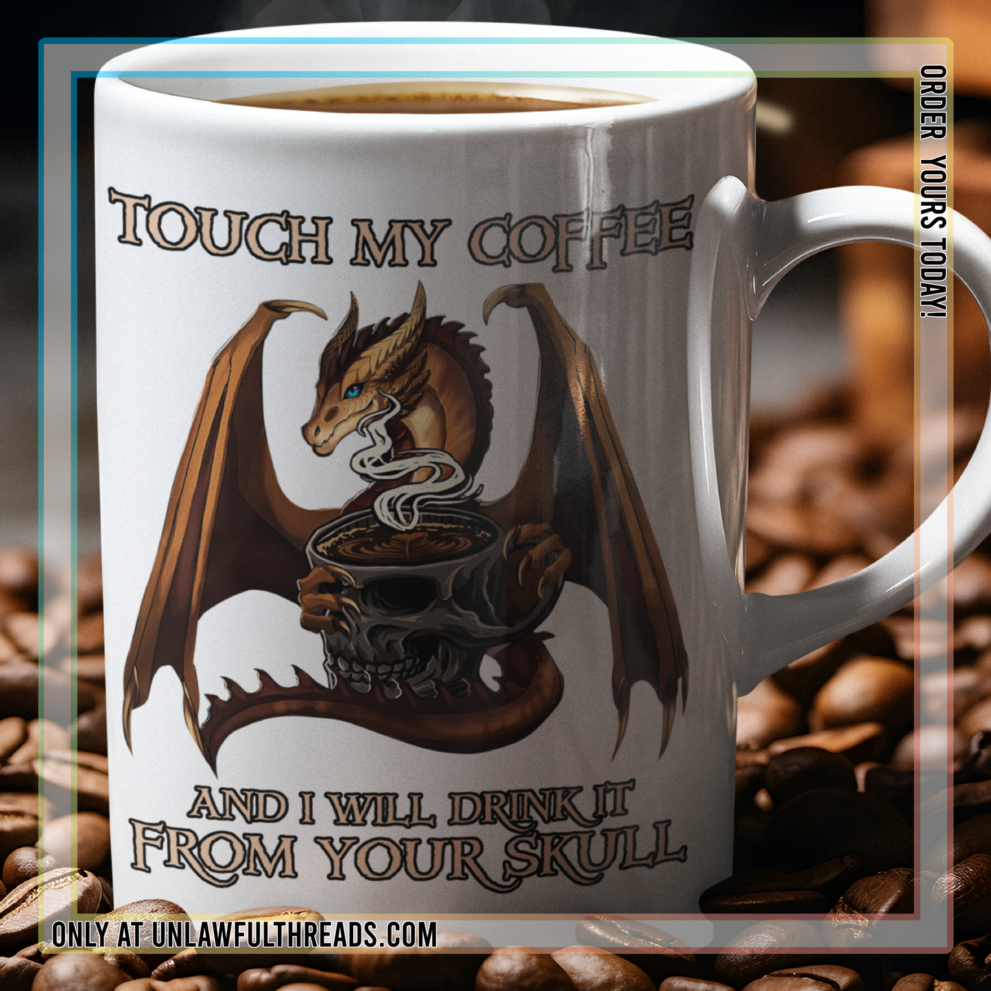 Touch my coffee and I'll drink it from your skull 15oz Ceramic Mug