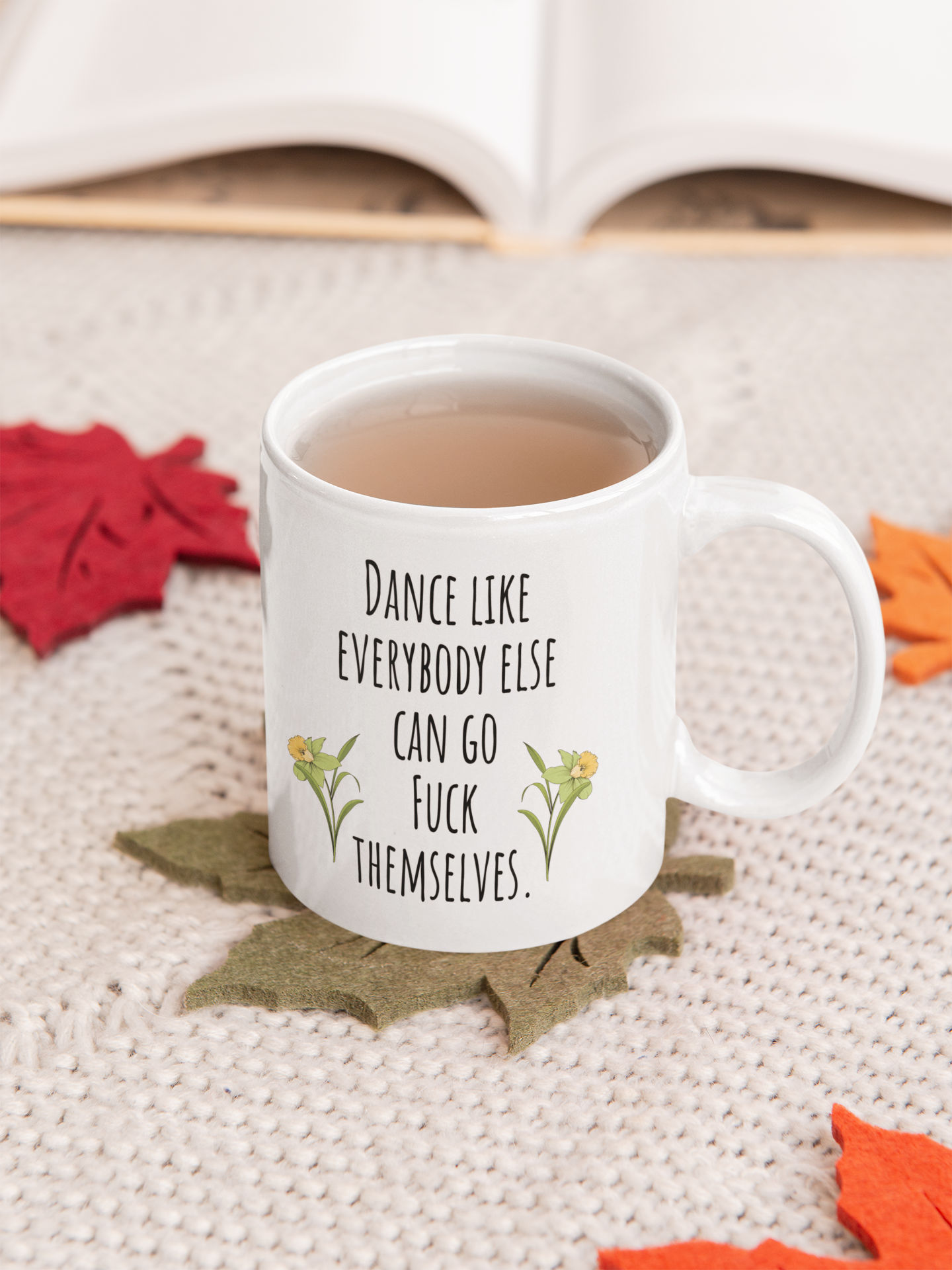 Dance like everybody else can go fuck themselves coffee mug 15 ounce