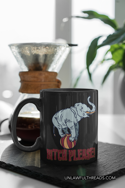 Bitch please! Elephant on a ball coffee mug 15oz Ceramic Mug