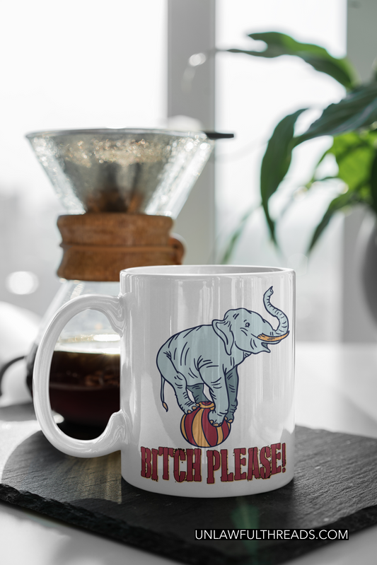 Bitch please! Elephant on a ball   coffee mug 15oz Ceramic Mug