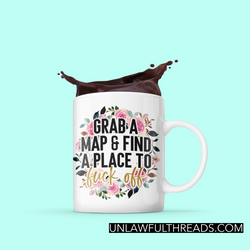 Grab a Map and Find a Place to Fuck Off coffee mug 15 ounces