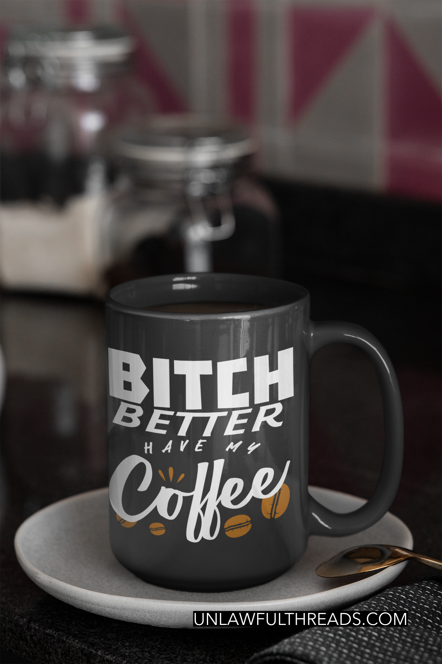 Bitch Better Have my Coffee 15oz Ceramic Mug