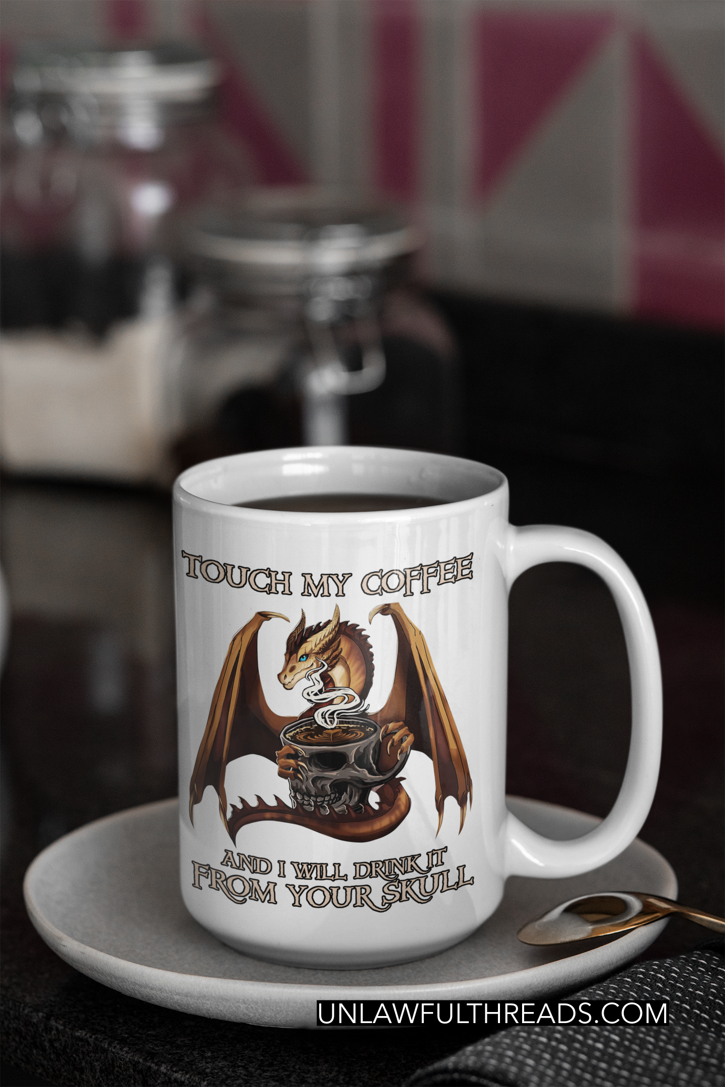 Touch my coffee and I'll drink it from your skull 15oz Ceramic Mug