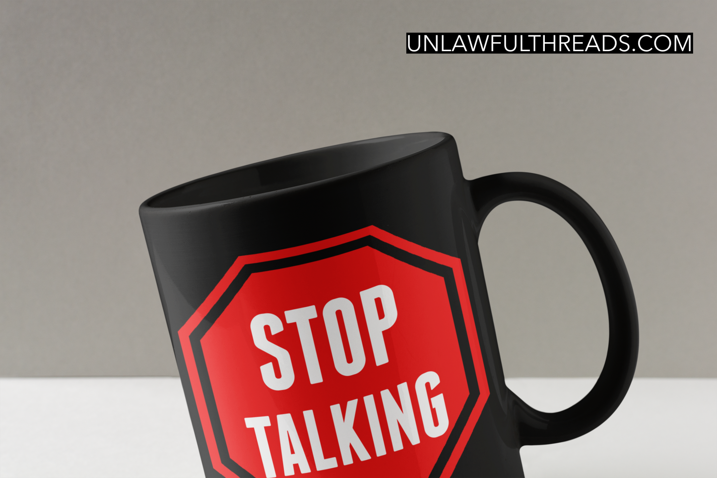 Stop Talking coffee mug 15 ounces black or white mugs