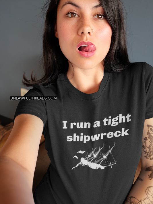 I run a tight shipwreck mug or shirt
