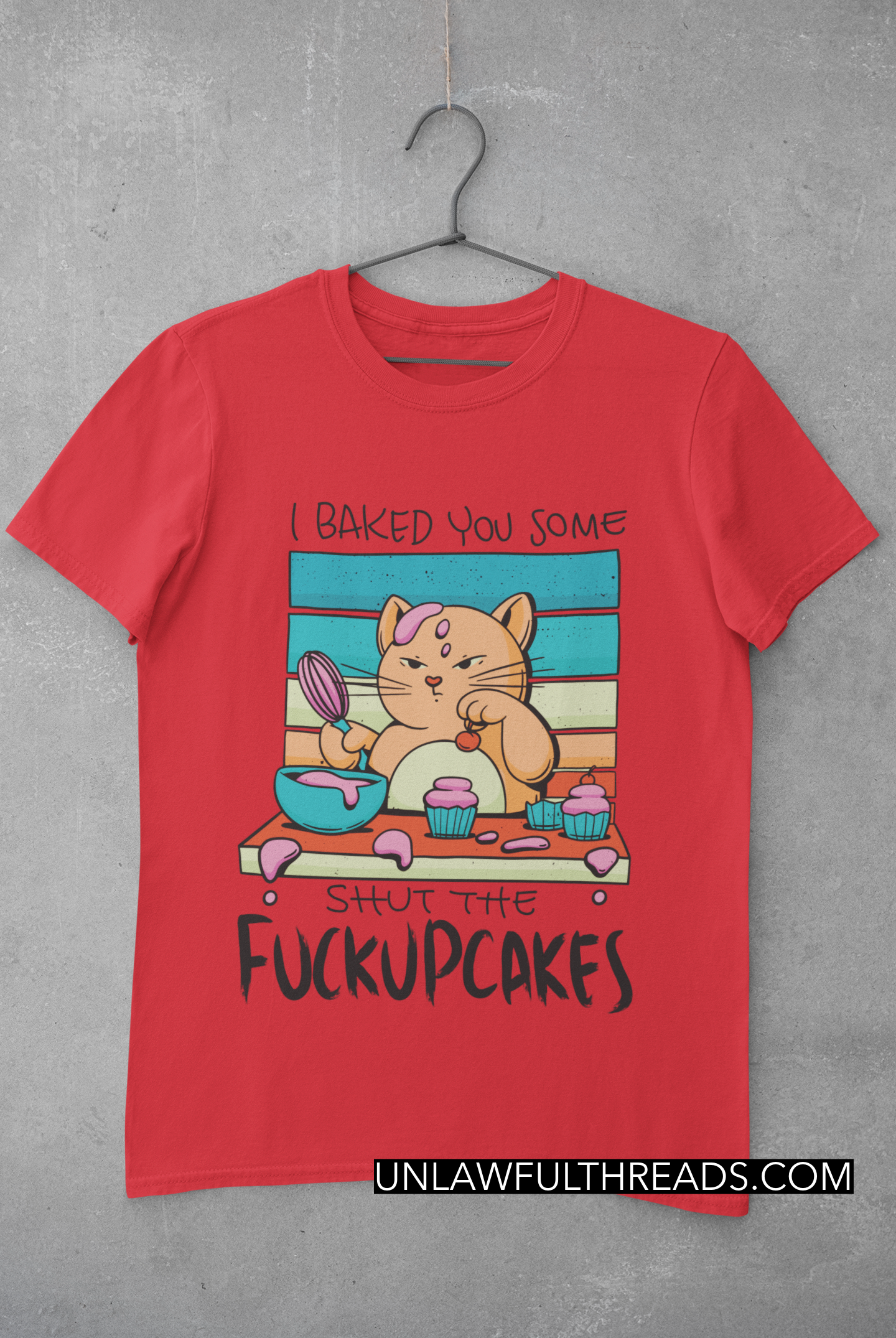 I baked you some shut the fuckupcakes shirts and mugs available