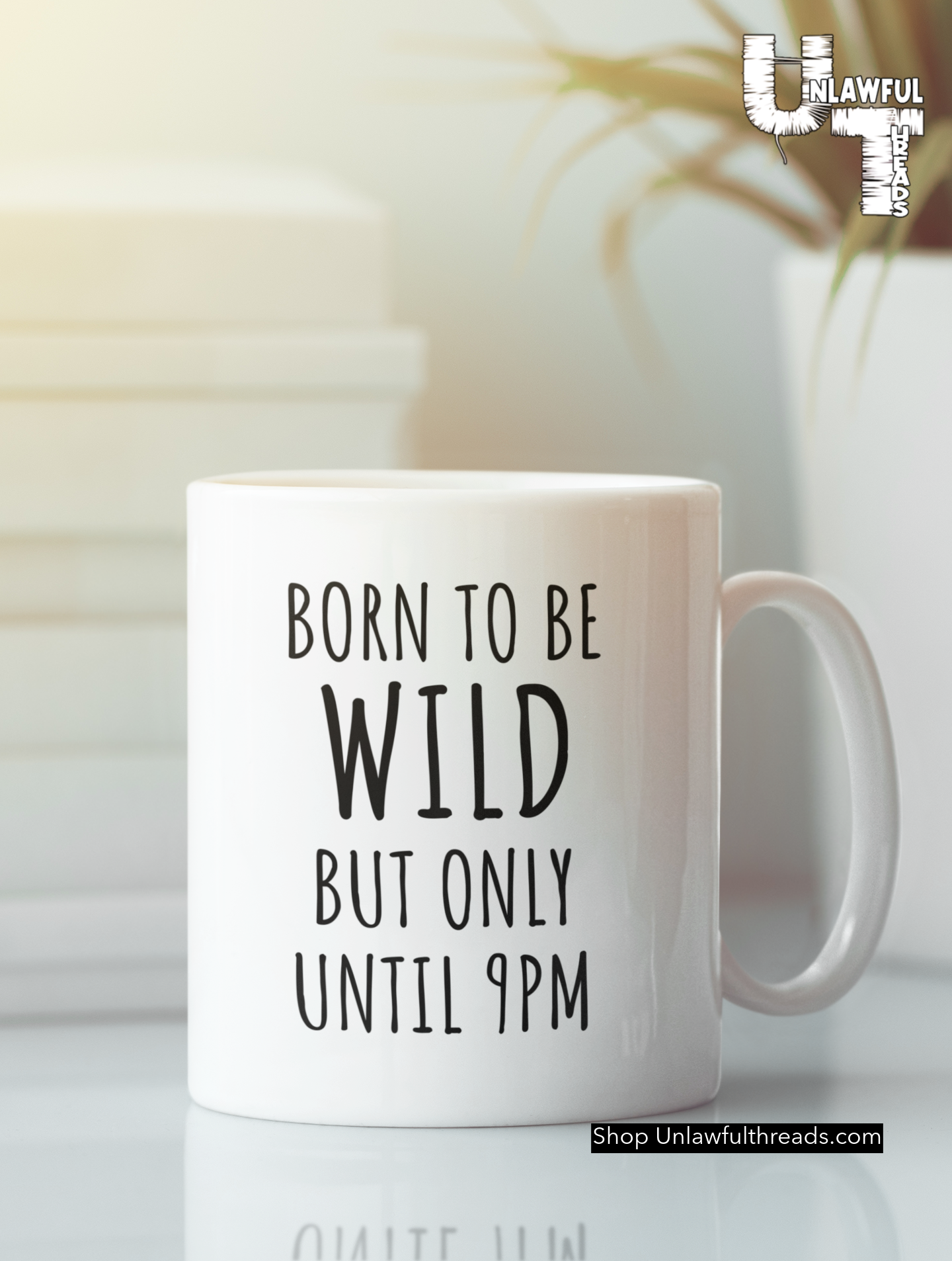 Born to be Wild but only until 9pm 15 ounce coffee mug