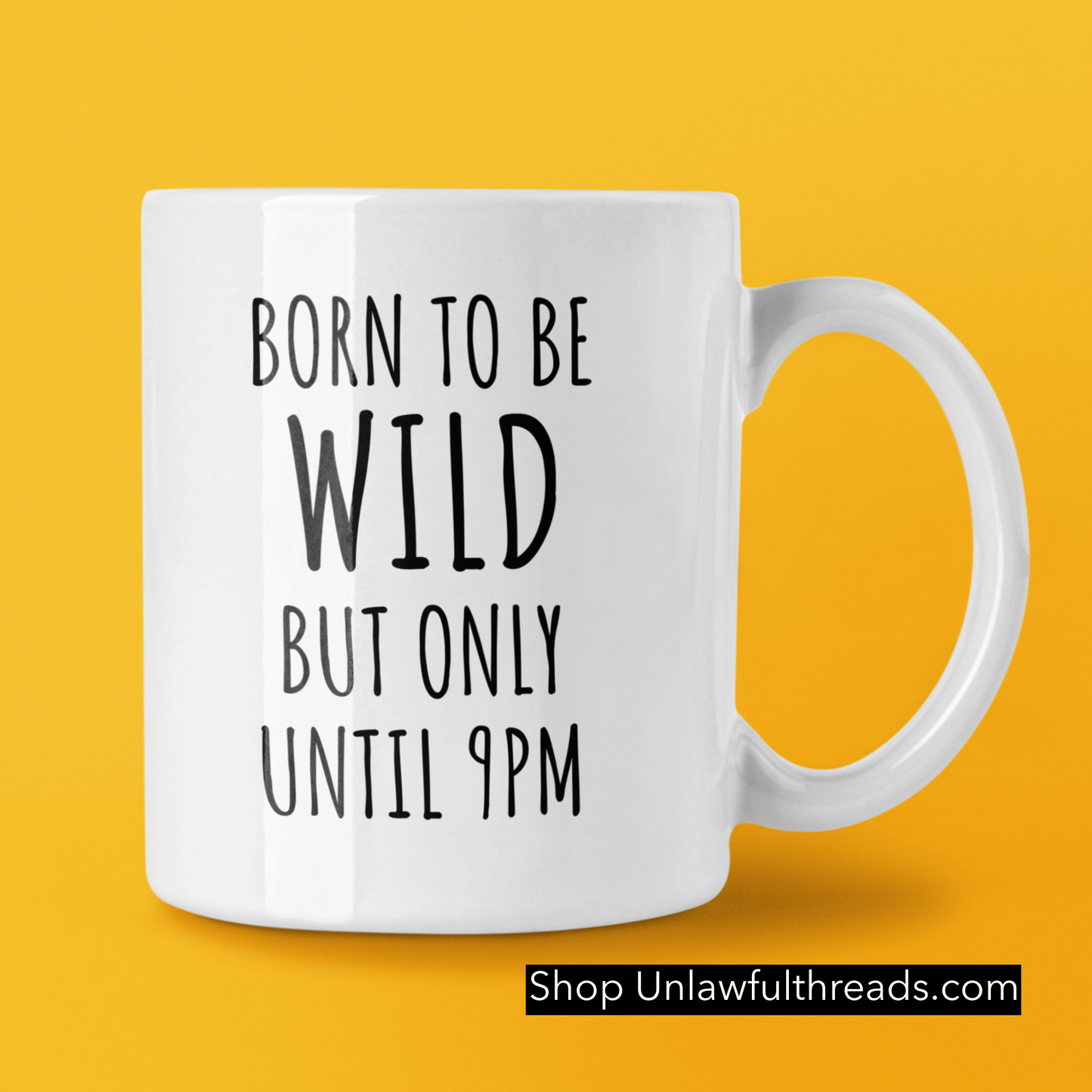 Born to be Wild but only until 9pm 15 ounce coffee mug