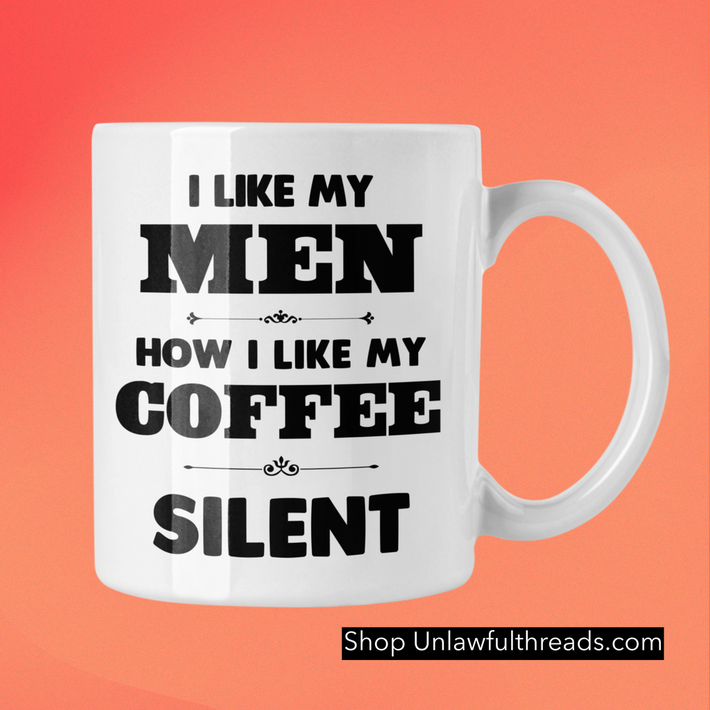 I Like My Coffee The Same Way I Like My Men Coffee Mugs