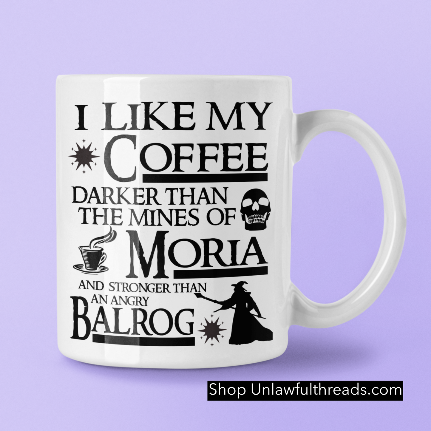 I Like my Coffee darker than the mines of Moria and stronger than an Angry Balrog 15 ounce coffee mug
