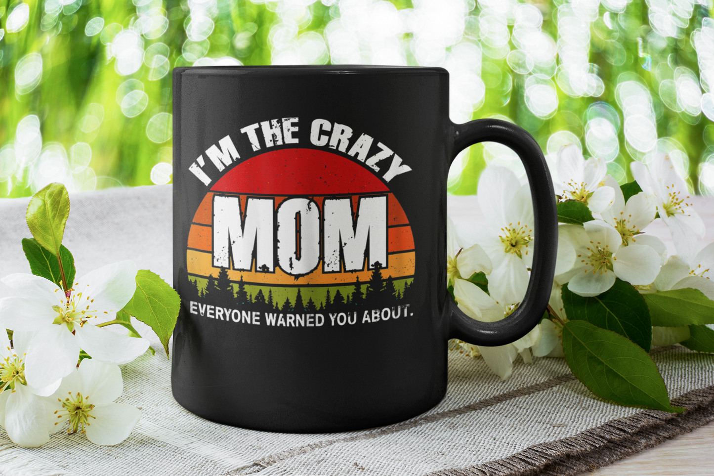 I'm the Crazy Mom everyone warned you about 15oz. mugs and shirts available