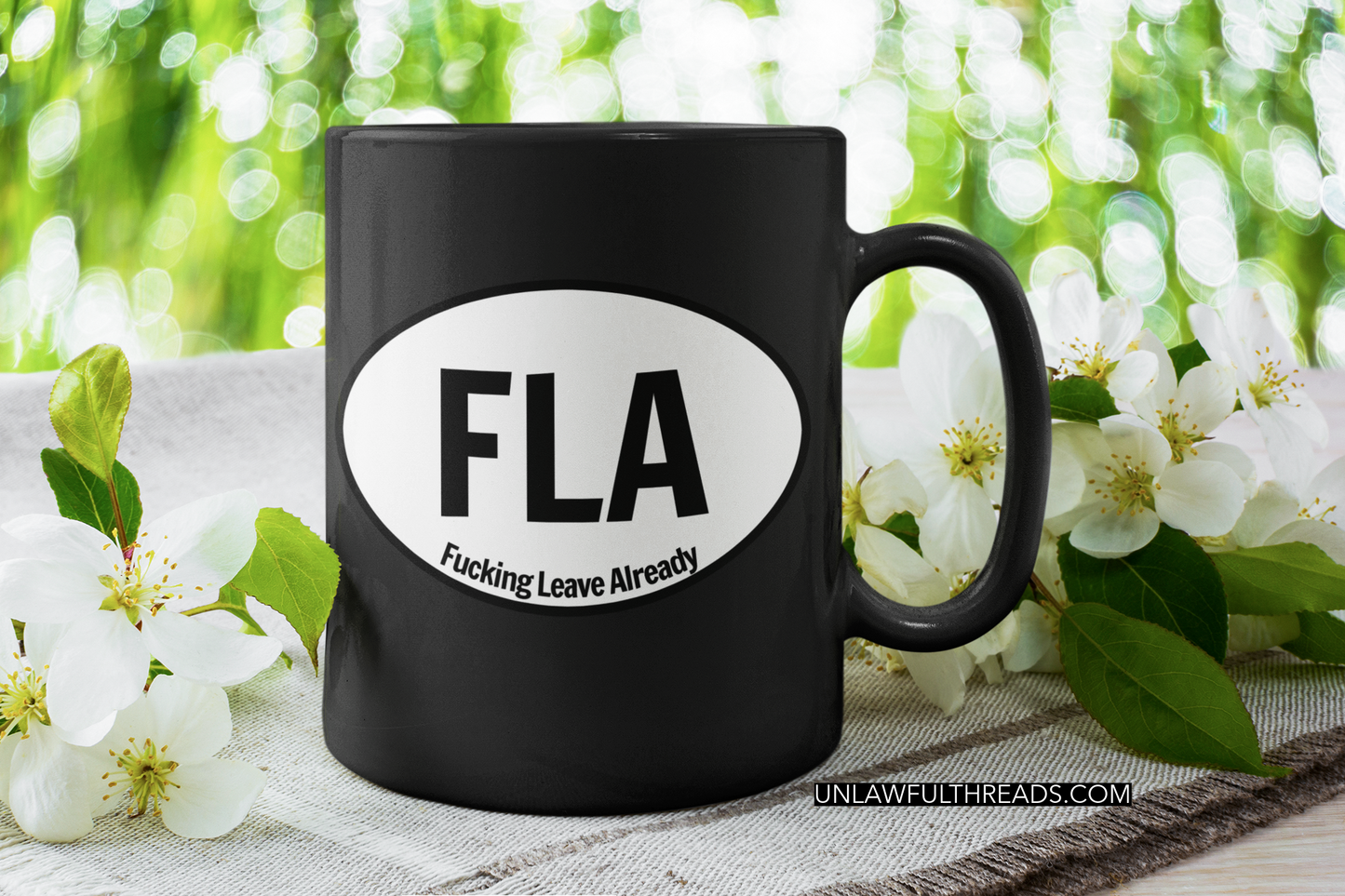 FLA F*cking Leave Already ~ 15 ounce mugs or classic cotton shirts