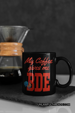 My coffee gives me BDE rooster edition 15 ounce coffee mugs and shirts available