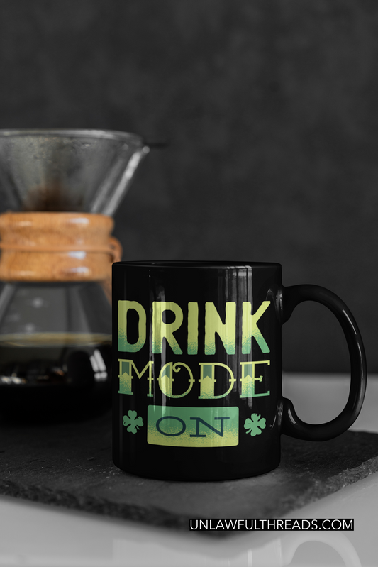Drink Mode On shirts and coffee mugs available