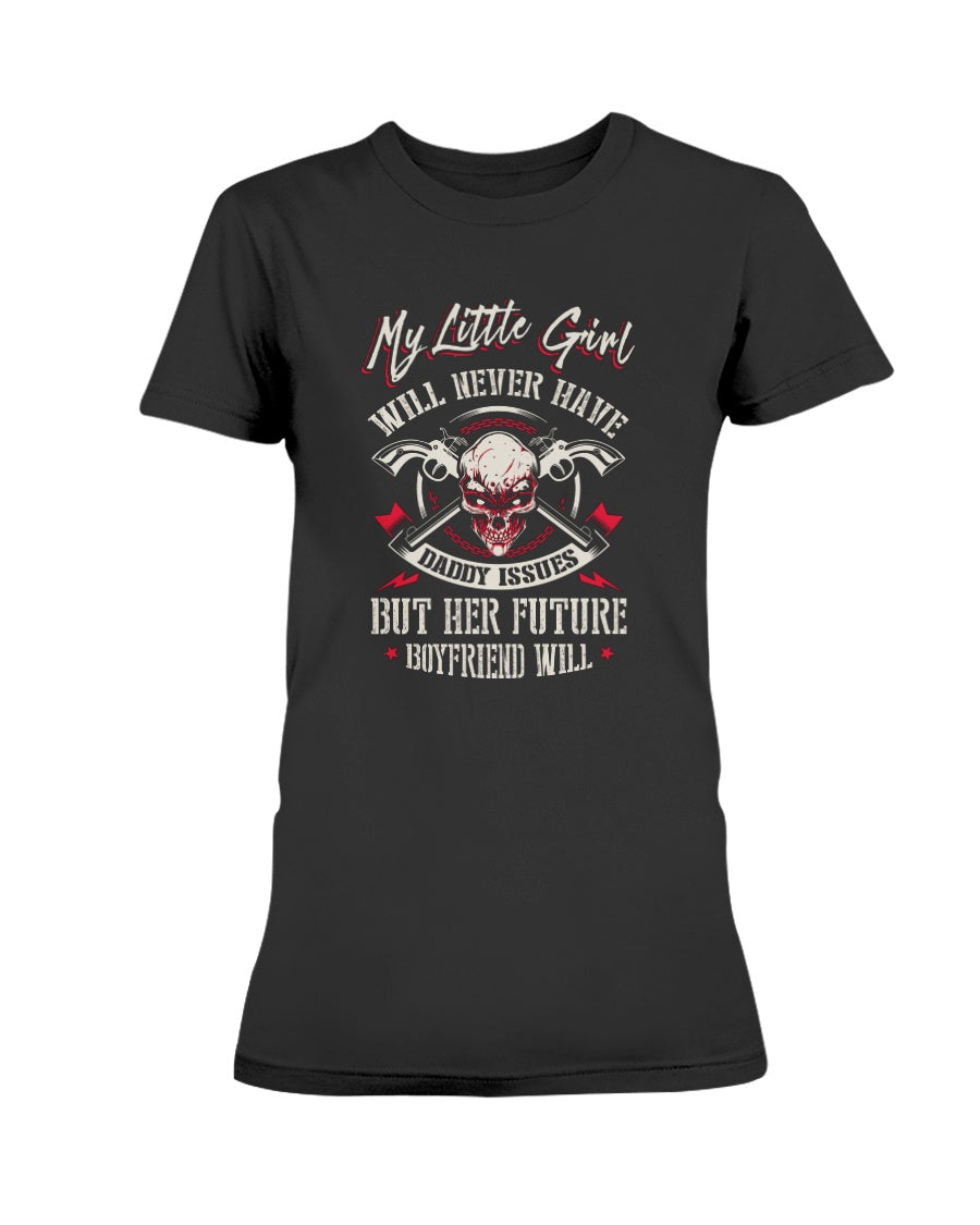 Skull shirt My little girl will never have daddy issues but her future boyfriend will skull coffee mug 15oz. or skull shirts