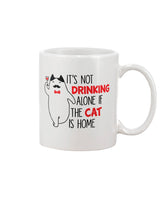 It's Not drinking alone of the cat is home 15oz. mug OR shirt available