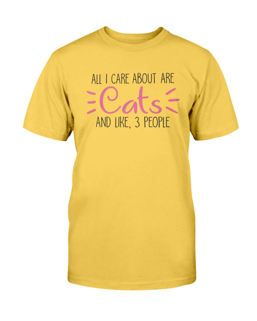 All I Care about are Cats and like 3 people  15 oz. Coffee mug or Shirts