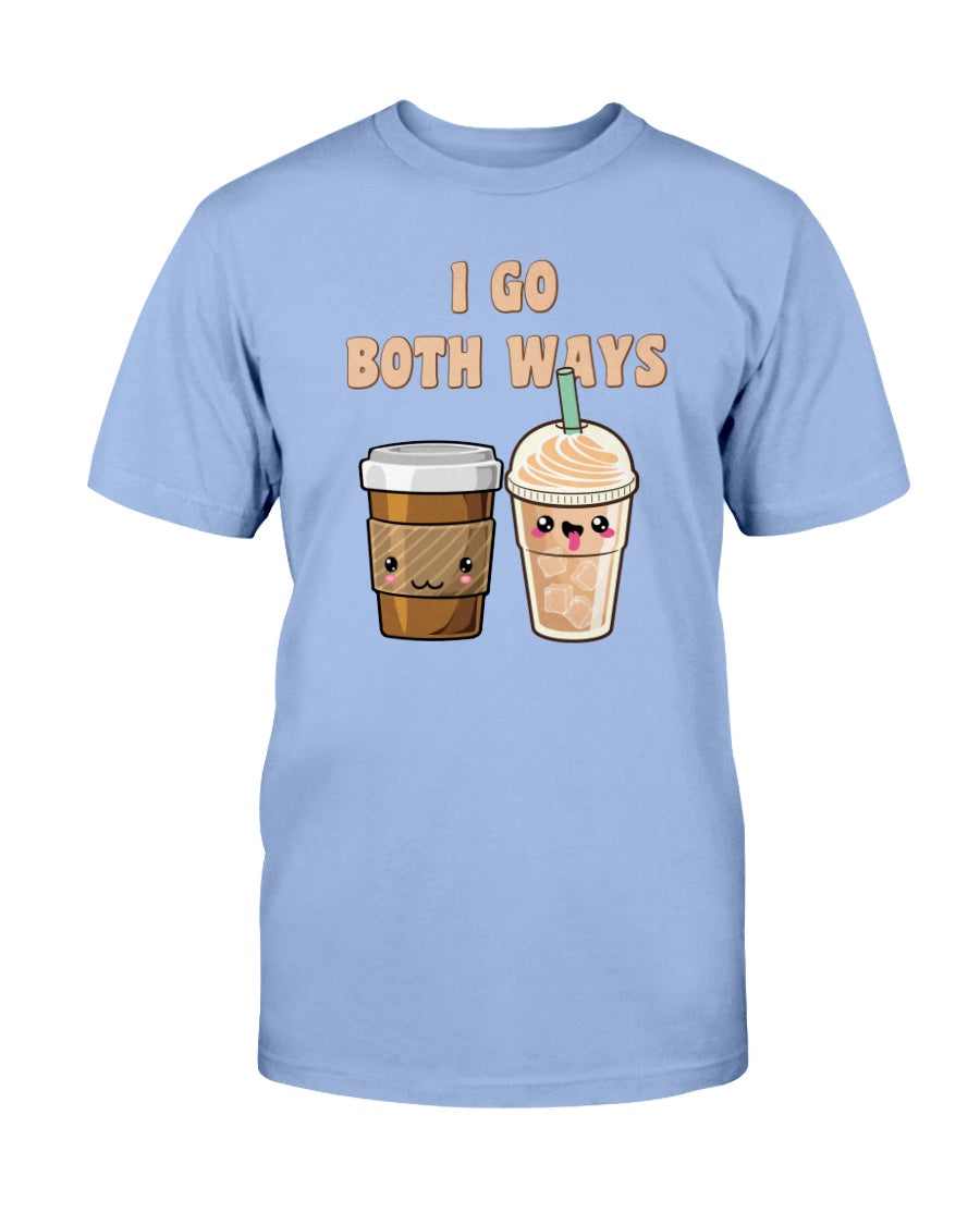 I go both ways coffee shirt, coffee mugs or a nice tote yo!