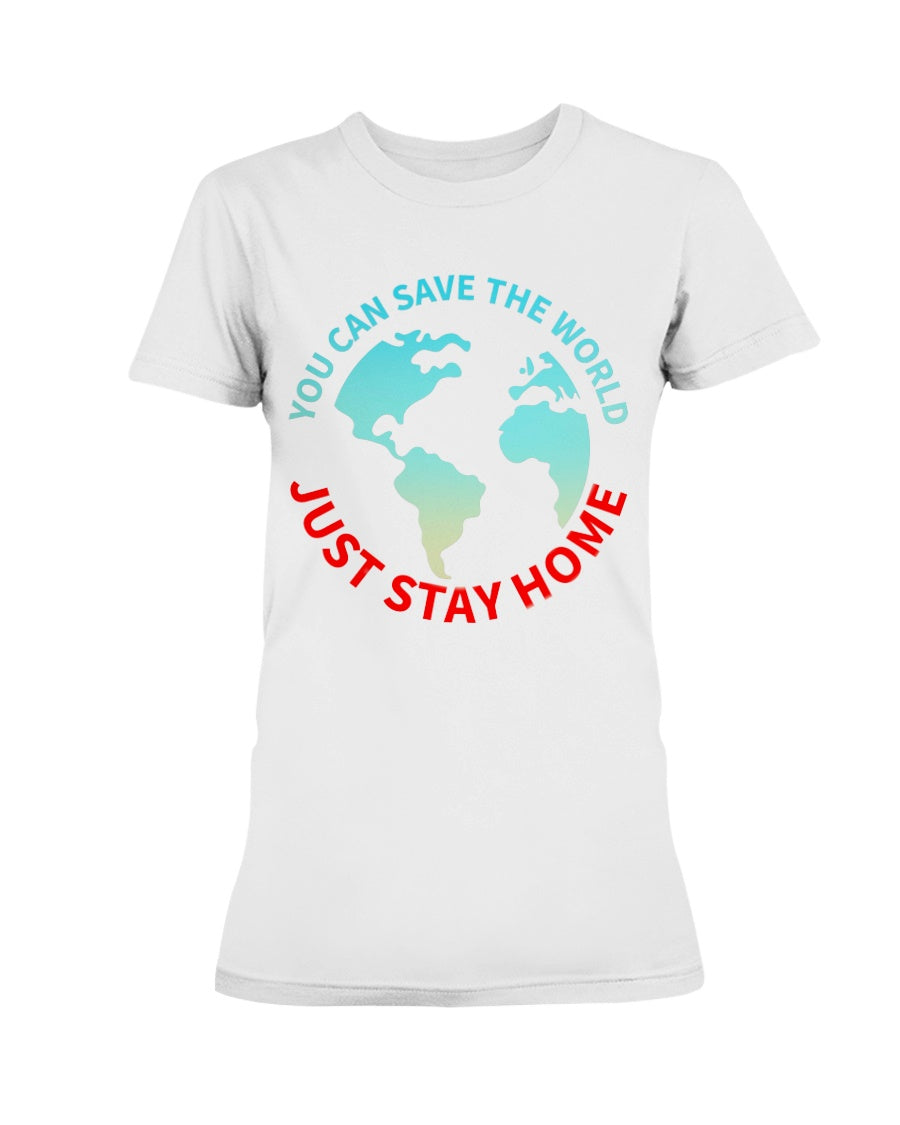 Save the World, Stay at Home Gildan Ultra Ladies T-Shirt