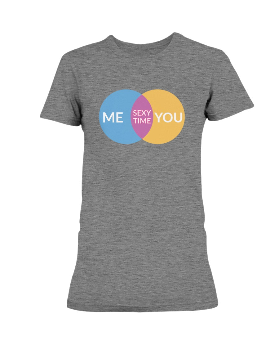 Me you sexy time. mug or shirt