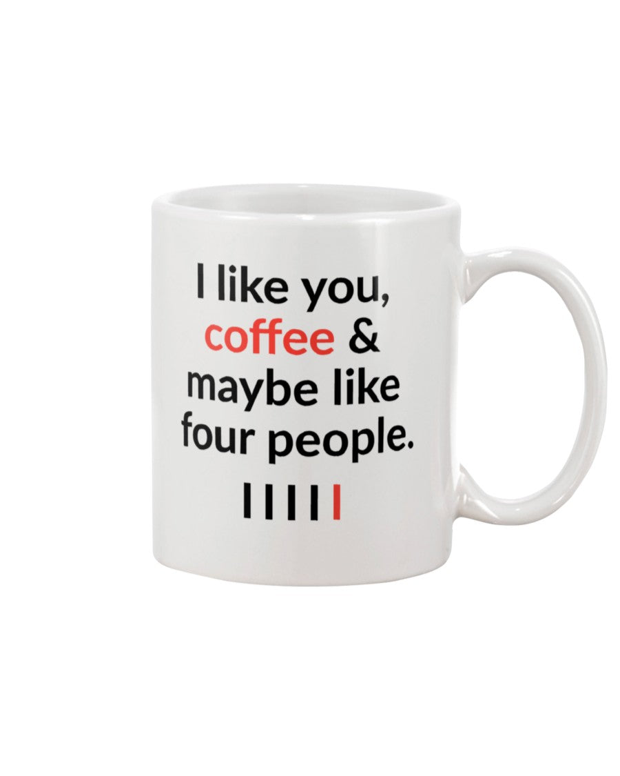 I like you, coffee and maybe four other people mug 15oz.