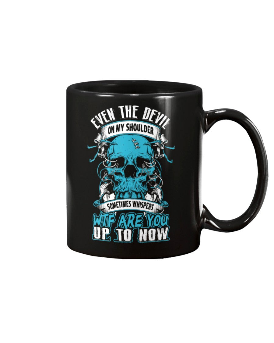 Skull shirt Even the Devil on my shoulder whispers wtf are you up to now skull coffee mug 15oz. or skull shirts