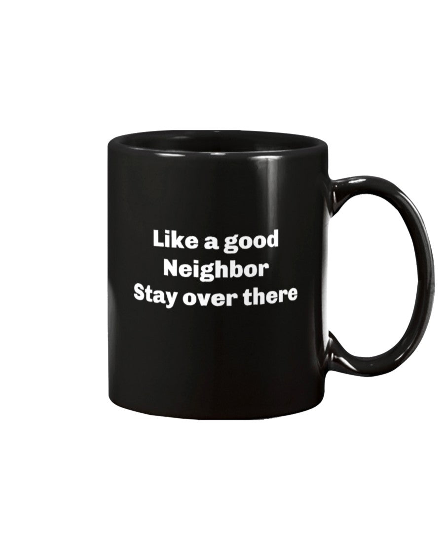 Like a good neighbor stay over there