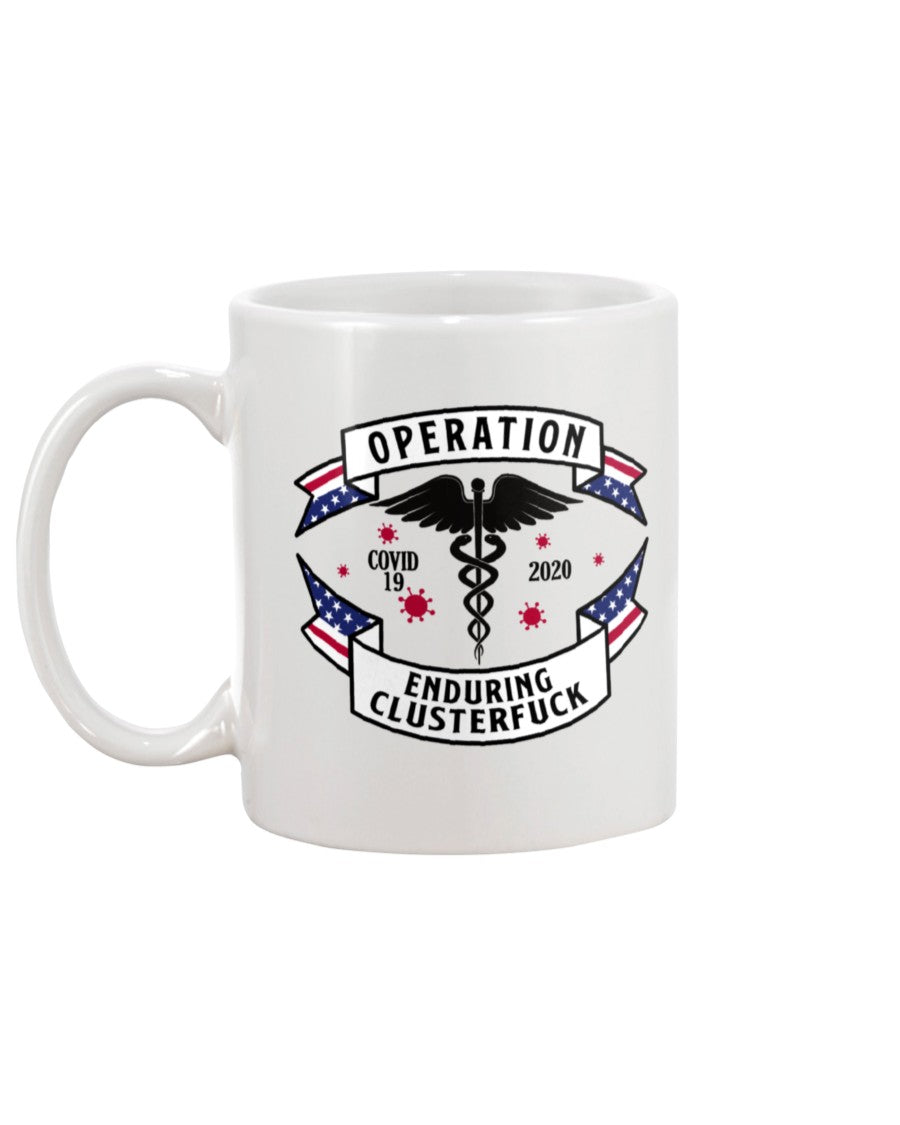 Operation Enduring Clusterfuck shirts or mugs or hats