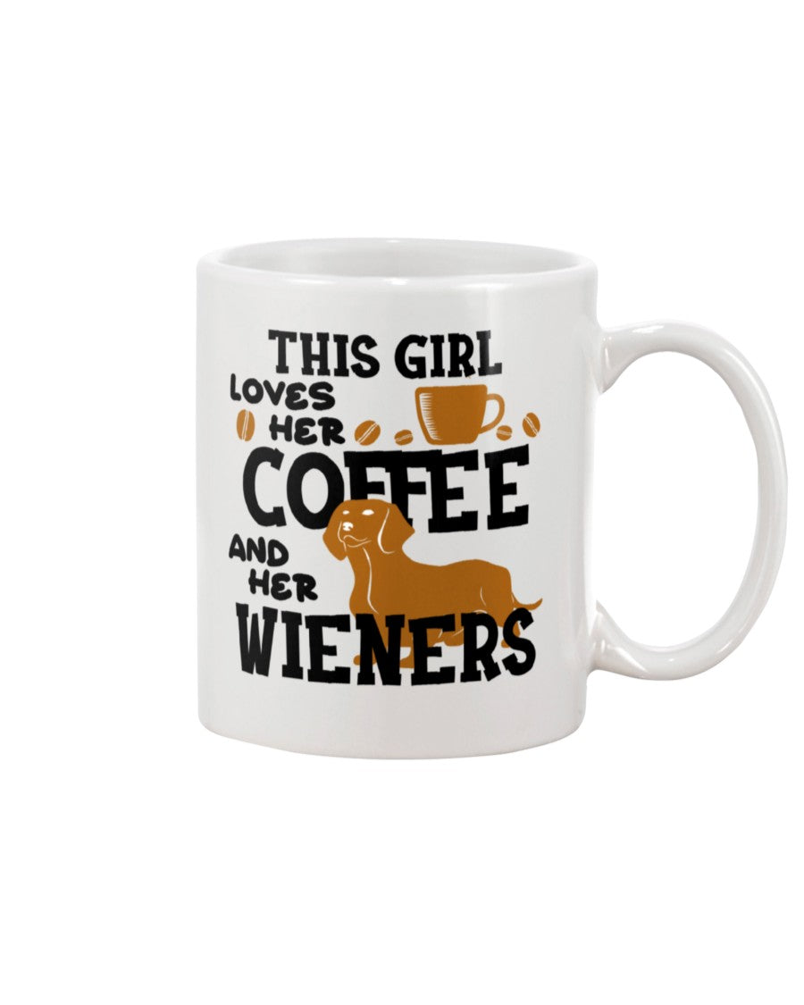 This girl loves her coffee and her wieners shirt or mug 15oz.