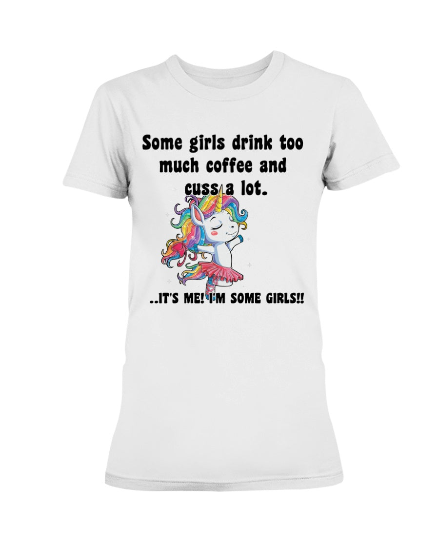 Some girls drink too much coffee and cuss a lot. mug or shirt or tote
