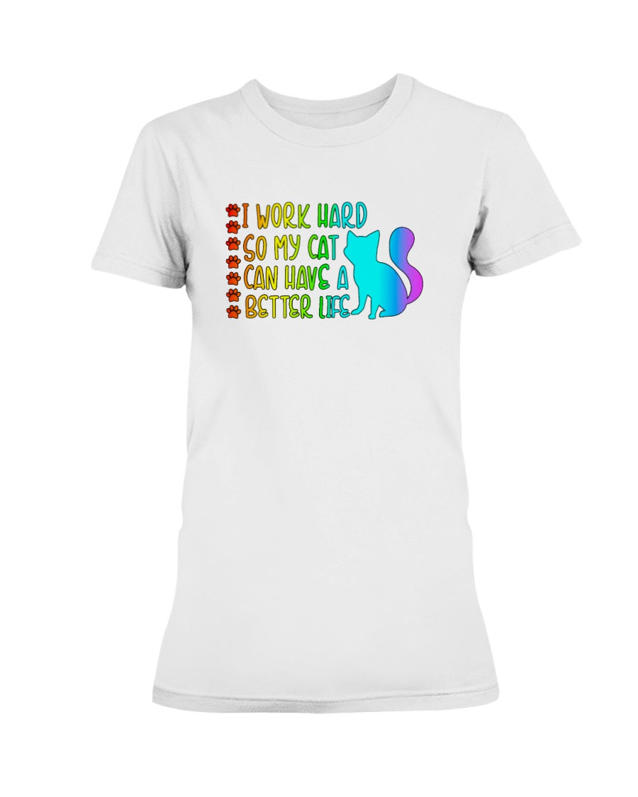 I Work Hard so my Cat can have a Better Life 15 oz. Coffee mug or Shirts