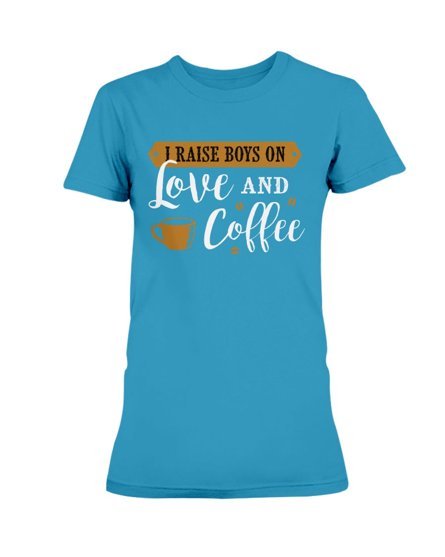 I raise boys on Love and Coffee shirt mug or tote
