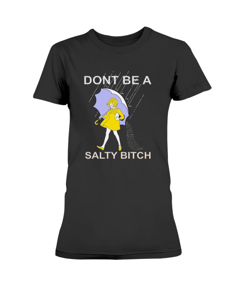 Don't Be A Salty B*tch mugs and Totes and shirts and tanks