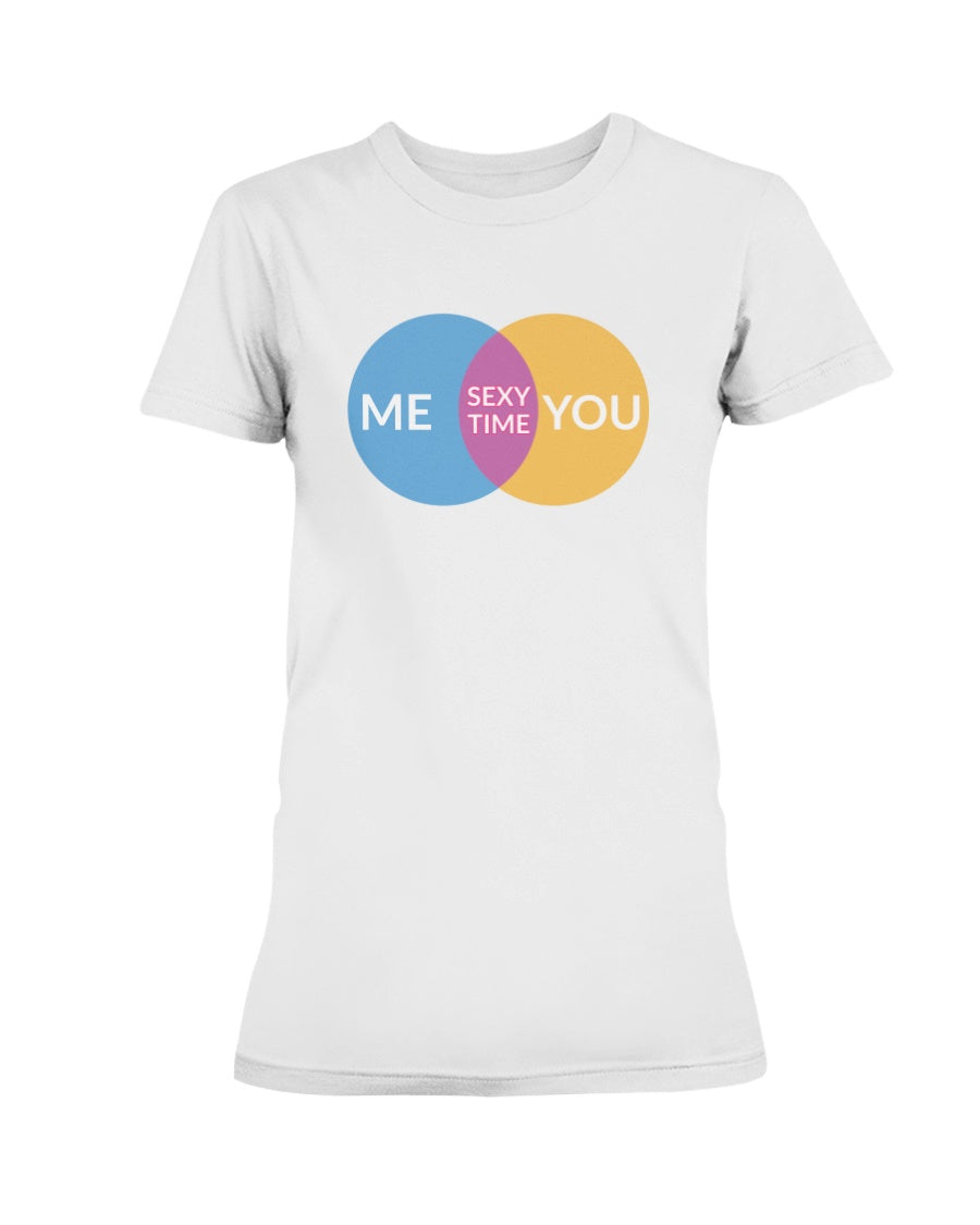 Me you sexy time. mug or shirt