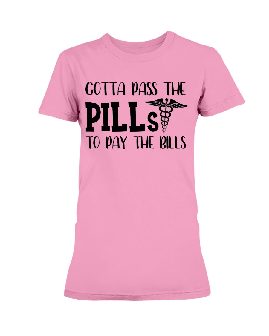 Gotta Pass the Pills to Pay the Bills nurse shirts rx rn rx rn