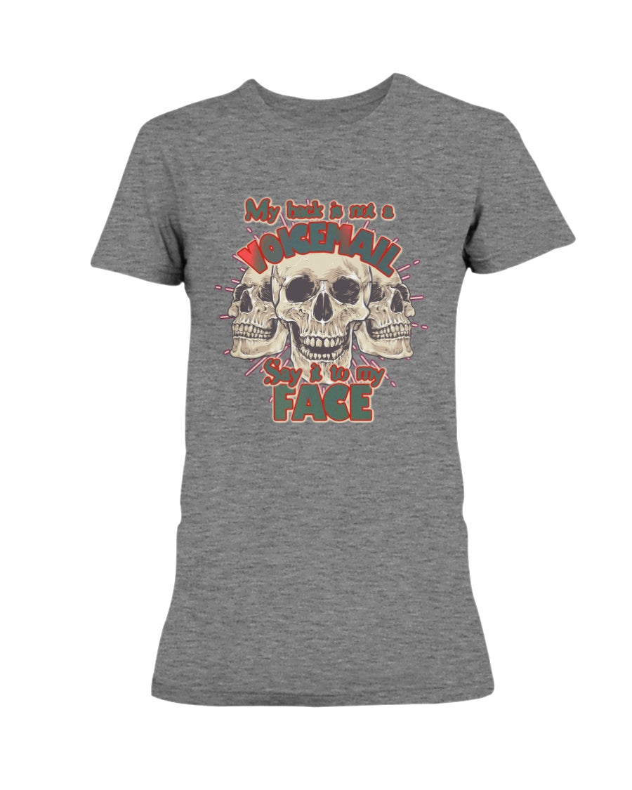 My Back is not a voicemail, say it to my face. shirts or mugs