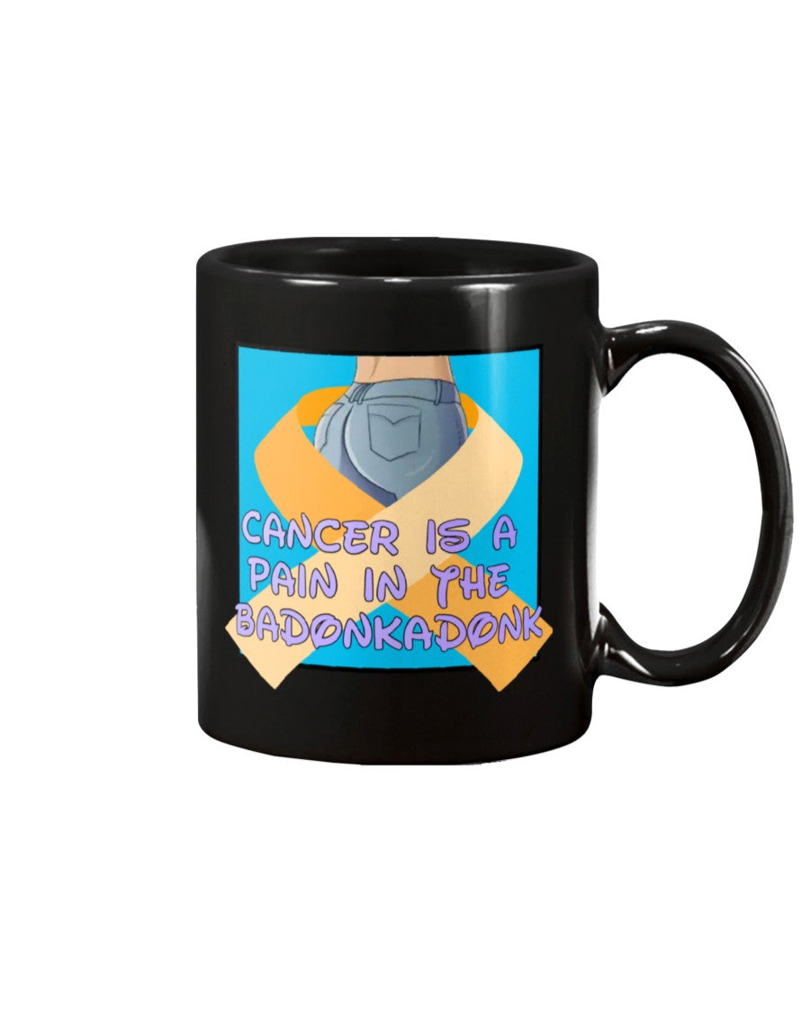 Cancer is a pain in the Badonkadonk15oz Mug